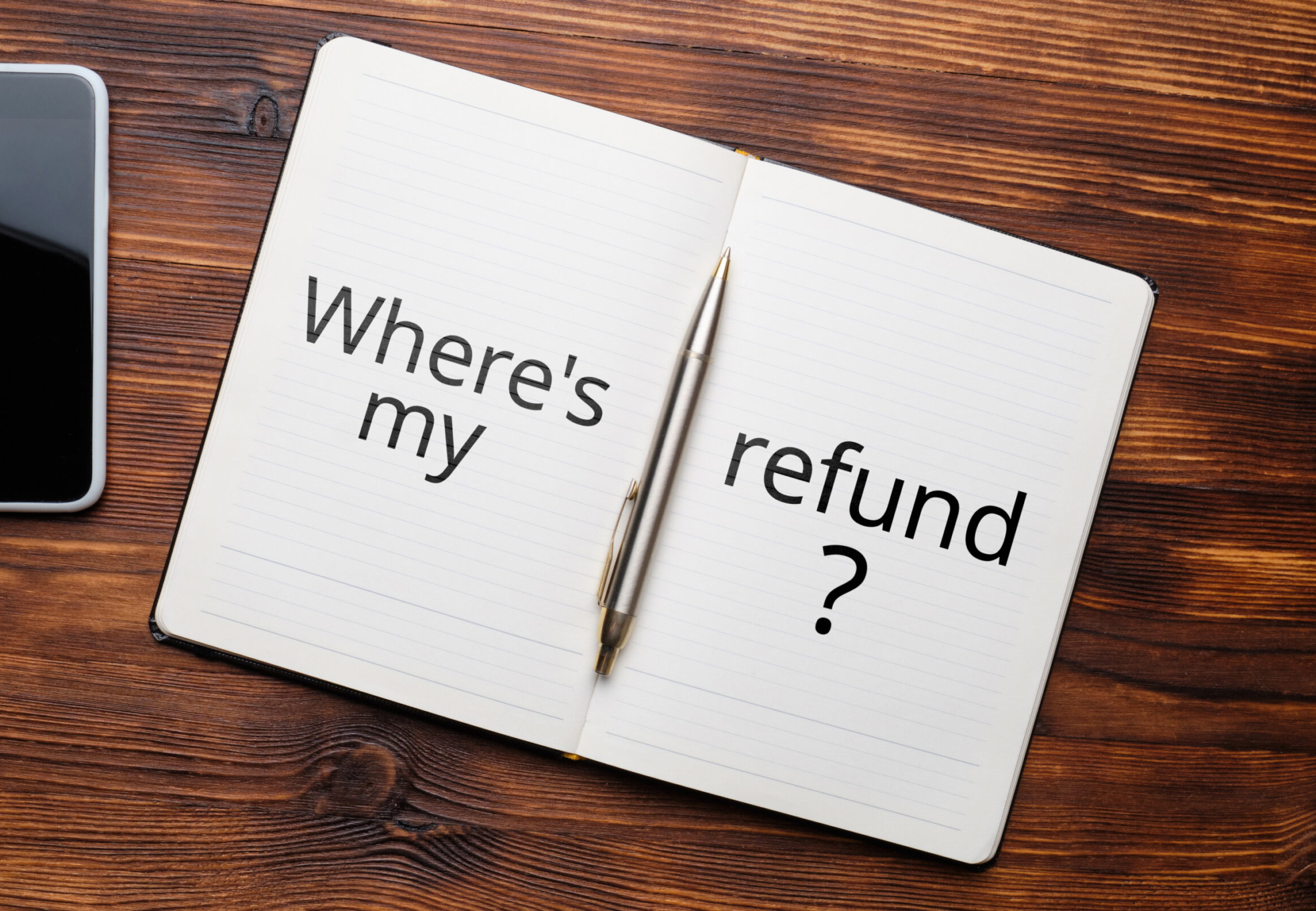 A popular question is where is my refund. Written text in the diary
